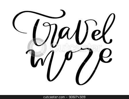 Hand Drawn Text Travel More Vector Inspirational Lettering Design
